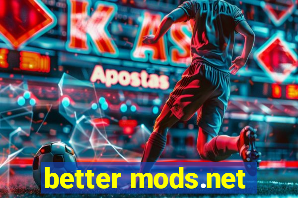 better mods.net